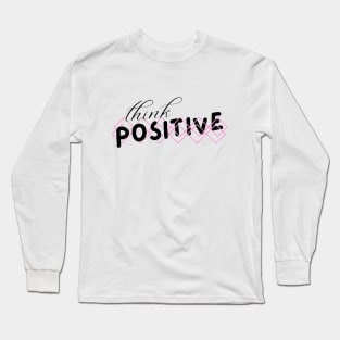 Think Positive Long Sleeve T-Shirt